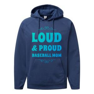 Funny Loud And Proud Baseball Moms Sports Mom Mother Humor Gift Performance Fleece Hoodie