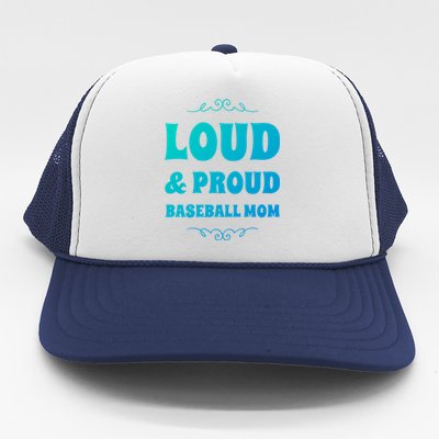 Funny Loud And Proud Baseball Moms Sports Mom Mother Humor Gift Trucker Hat