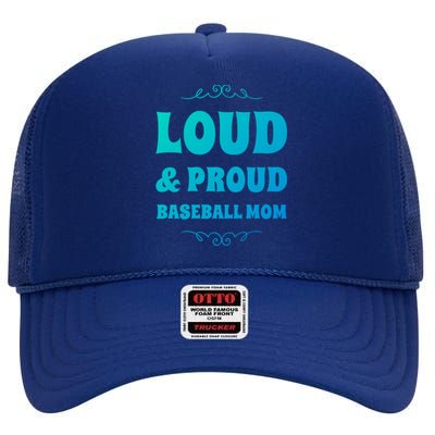 Funny Loud And Proud Baseball Moms Sports Mom Mother Humor Gift High Crown Mesh Back Trucker Hat