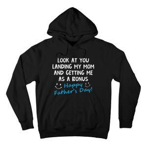 Funny Look At You Landing My Mom Getting Me As A Bonus Dad Tall Hoodie