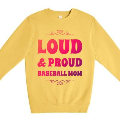 Funny Loud And Proud Baseball Moms Sports Mom Mother Humor Gift Premium Crewneck Sweatshirt