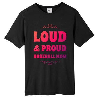 Funny Loud And Proud Baseball Moms Sports Mom Mother Humor Gift Tall Fusion ChromaSoft Performance T-Shirt