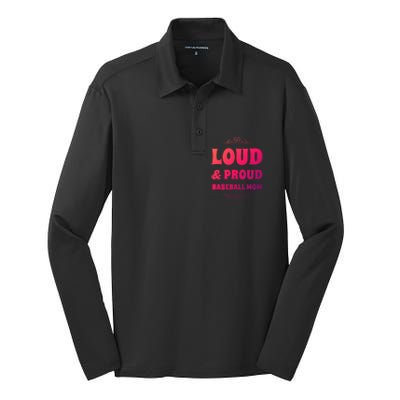 Funny Loud And Proud Baseball Moms Sports Mom Mother Humor Gift Silk Touch Performance Long Sleeve Polo