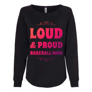 Funny Loud And Proud Baseball Moms Sports Mom Mother Humor Gift Womens California Wash Sweatshirt