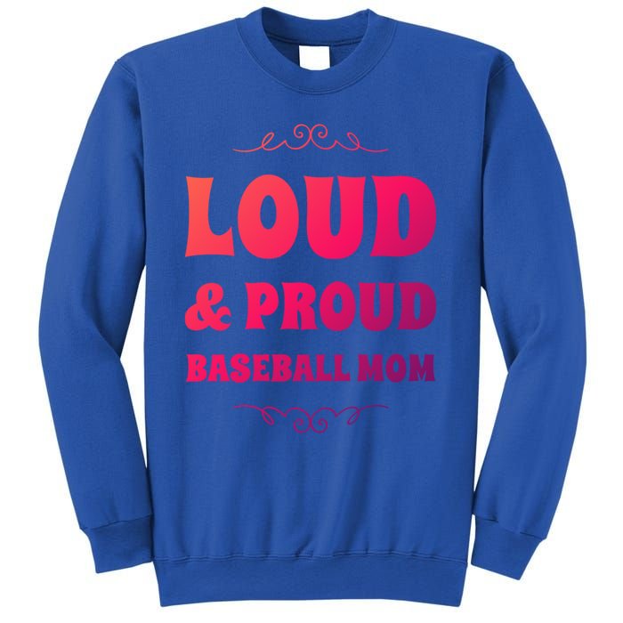 Funny Loud And Proud Baseball Moms Sports Mom Mother Humor Gift Sweatshirt