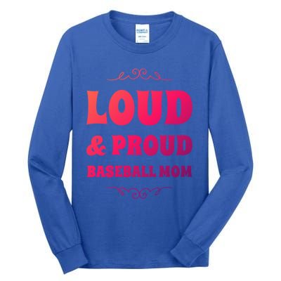 Funny Loud And Proud Baseball Moms Sports Mom Mother Humor Gift Tall Long Sleeve T-Shirt