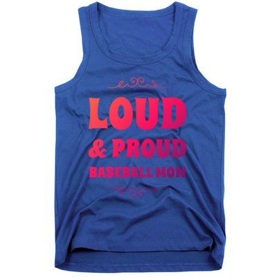 Funny Loud And Proud Baseball Moms Sports Mom Mother Humor Gift Tank Top