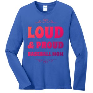 Funny Loud And Proud Baseball Moms Sports Mom Mother Humor Gift Ladies Long Sleeve Shirt