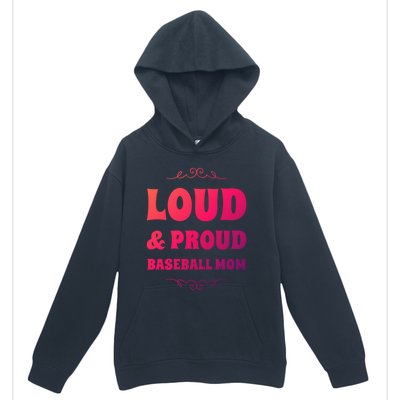 Funny Loud And Proud Baseball Moms Sports Mom Mother Humor Gift Urban Pullover Hoodie