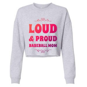 Funny Loud And Proud Baseball Moms Sports Mom Mother Humor Gift Cropped Pullover Crew