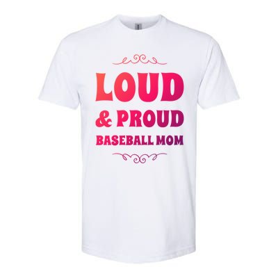 Funny Loud And Proud Baseball Moms Sports Mom Mother Humor Gift Softstyle CVC T-Shirt