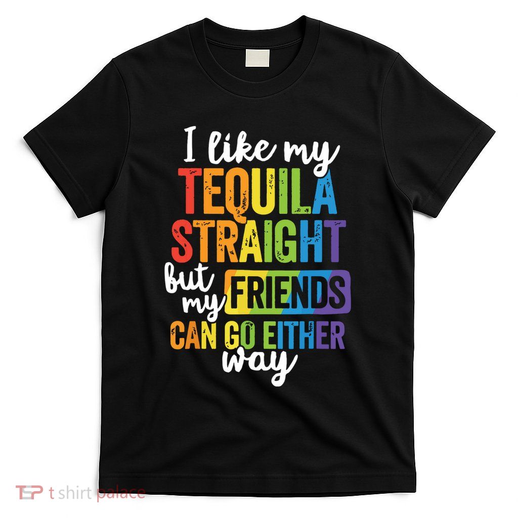 Funny Lgbt Ally Gift Tequila Straight Friends Go Either Way T-Shirt