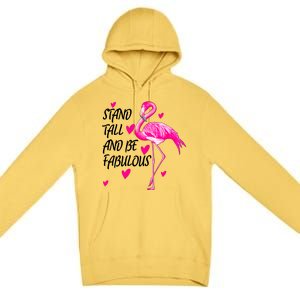 Flamingo Stand Tall And Be Fabulous Premium Pullover Hoodie