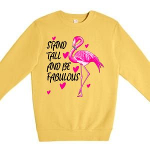 Flamingo Stand Tall And Be Fabulous Premium Crewneck Sweatshirt