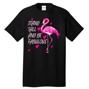 Flamingo Stand Tall And Be Fabulous Tall T-Shirt