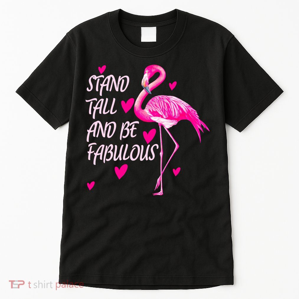 Flamingo Stand Tall And Be Fabulous Tall T-Shirt