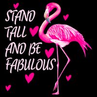 Flamingo Stand Tall And Be Fabulous Poster
