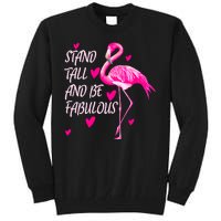 Flamingo Stand Tall And Be Fabulous Tall Sweatshirt