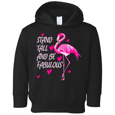 Flamingo Stand Tall And Be Fabulous Toddler Hoodie