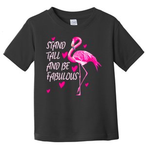 Flamingo Stand Tall And Be Fabulous Toddler T-Shirt