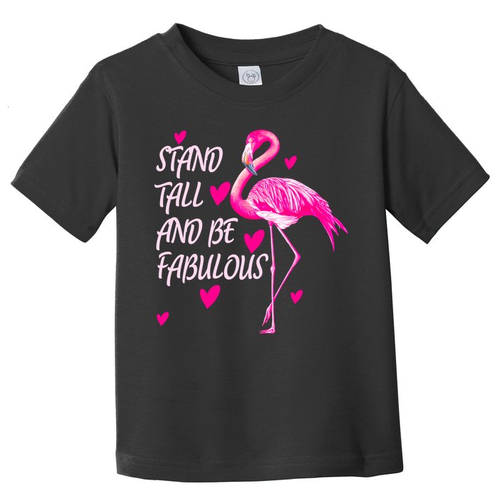 Flamingo Stand Tall And Be Fabulous Toddler T-Shirt