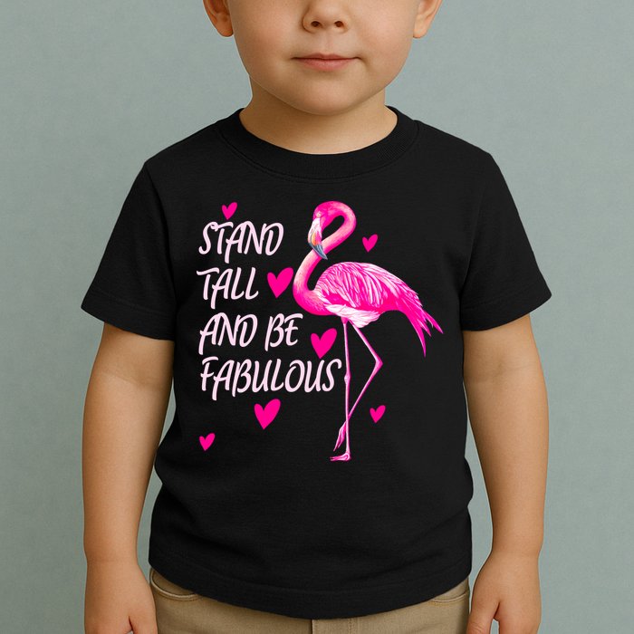 Flamingo Stand Tall And Be Fabulous Toddler T-Shirt