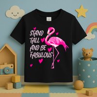 Flamingo Stand Tall And Be Fabulous Toddler T-Shirt