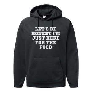 Funny LetS Be Honest IM Just Here For The Food Performance Fleece Hoodie