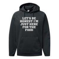 Funny LetS Be Honest IM Just Here For The Food Performance Fleece Hoodie