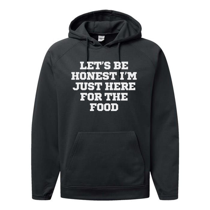 Funny LetS Be Honest IM Just Here For The Food Performance Fleece Hoodie