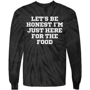 Funny LetS Be Honest IM Just Here For The Food Tie-Dye Long Sleeve Shirt