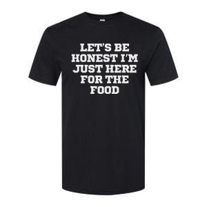 Funny LetS Be Honest IM Just Here For The Food Softstyle CVC T-Shirt