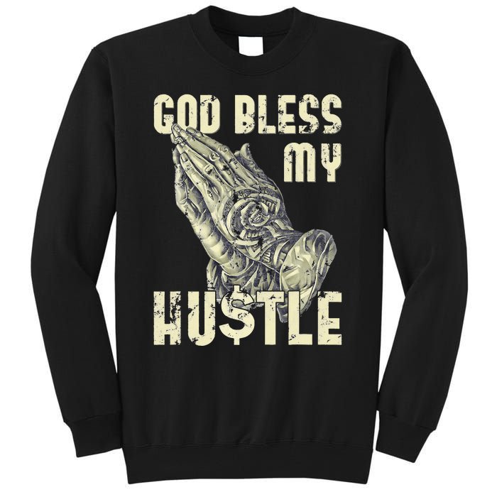 funny Lord Bless My Hustle Double My Income Tall Sweatshirt