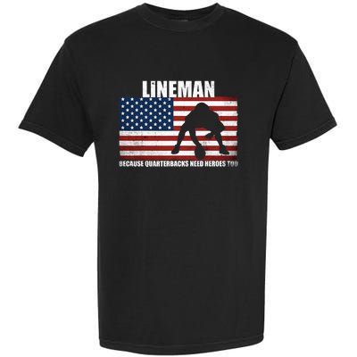 Football Lineman Because Quarterbacks Need Heroes Too Garment-Dyed Heavyweight T-Shirt