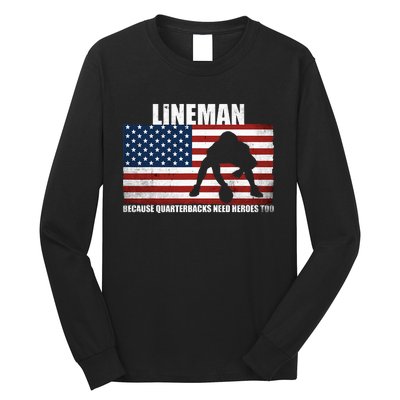 Football Lineman Because Quarterbacks Need Heroes Too Long Sleeve Shirt