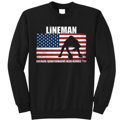 Football Lineman Because Quarterbacks Need Heroes Too Sweatshirt