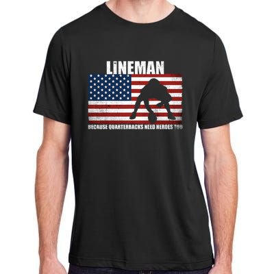 Football Lineman Because Quarterbacks Need Heroes Too Adult ChromaSoft Performance T-Shirt