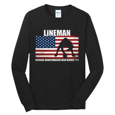 Football Lineman Because Quarterbacks Need Heroes Too Tall Long Sleeve T-Shirt