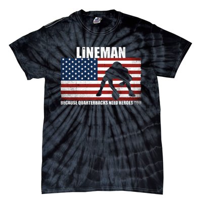 Football Lineman Because Quarterbacks Need Heroes Too Tie-Dye T-Shirt