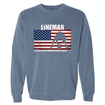 Football Lineman Because Quarterbacks Need Heroes Too Garment-Dyed Sweatshirt