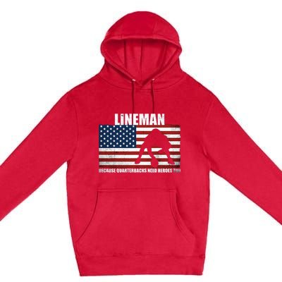 Football Lineman Because Quarterbacks Need Heroes Too Premium Pullover Hoodie