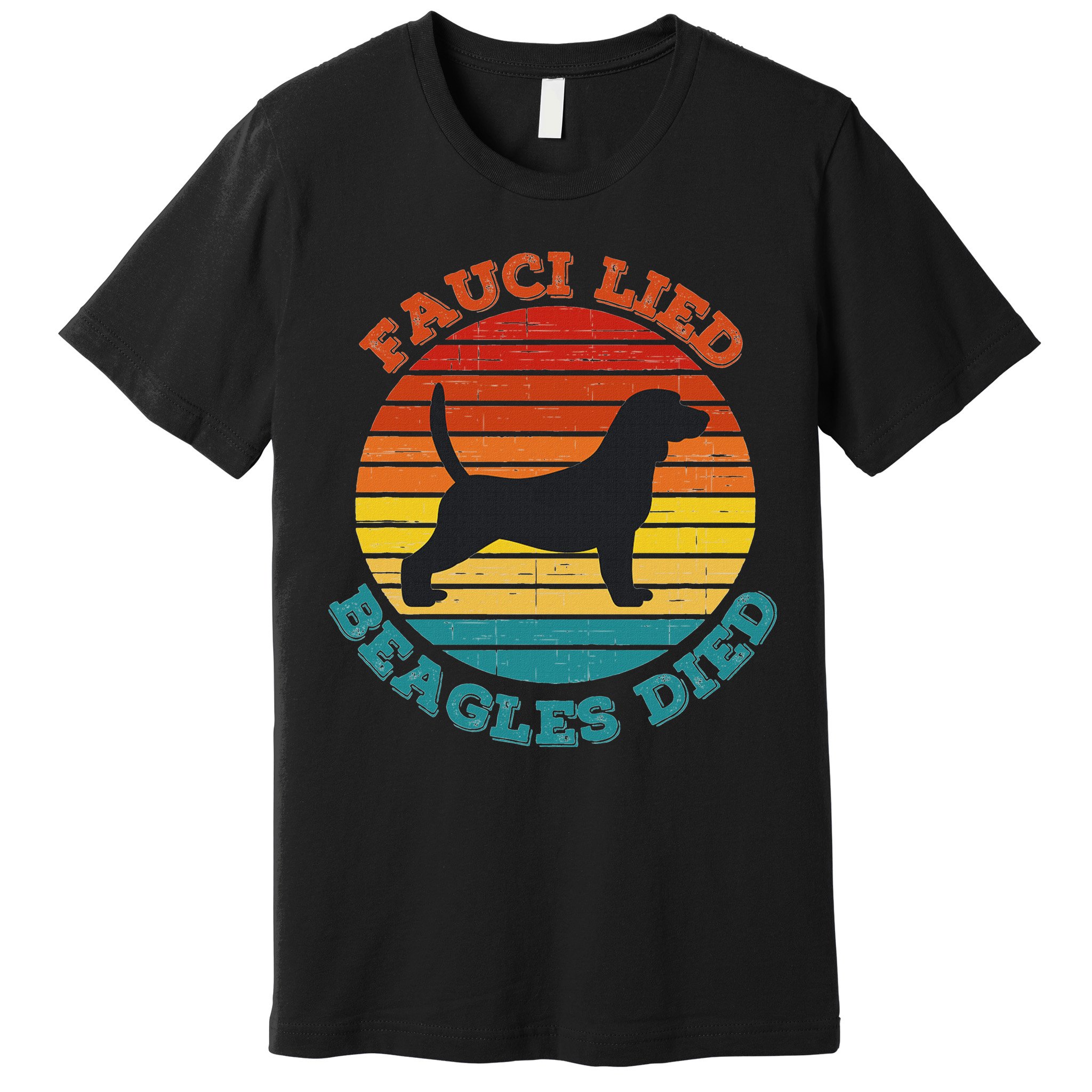 Fauci Lied Beagles Died Anti Anthony Fauci Arrest Fauci Premium T-Shirt