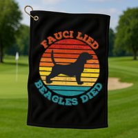 Fauci Lied Beagles Died Anti Anthony Fauci Arrest Fauci Golf Towel