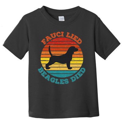 Fauci Lied Beagles Died Anti Anthony Fauci Arrest Fauci Toddler T-Shirt