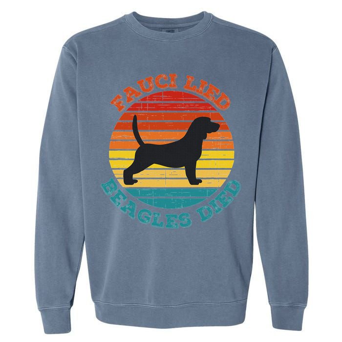 Fauci Lied Beagles Died Anti Anthony Fauci Arrest Fauci Garment-Dyed Sweatshirt