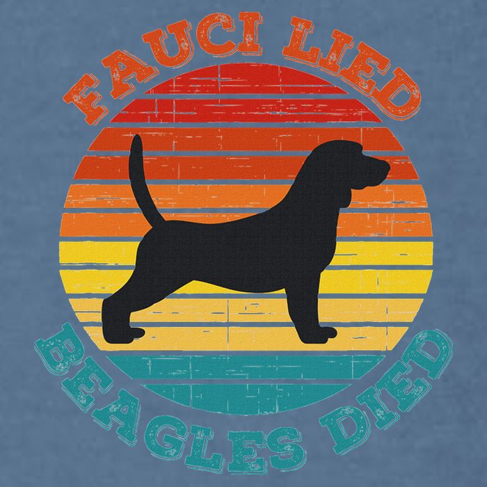Fauci Lied Beagles Died Anti Anthony Fauci Arrest Fauci Garment-Dyed Sweatshirt