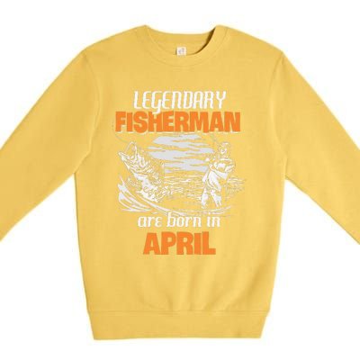 Fishing Legend Born In April Funny Fisherman Gift Premium Crewneck Sweatshirt