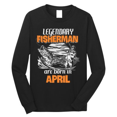 Fishing Legend Born In April Funny Fisherman Gift Long Sleeve Shirt