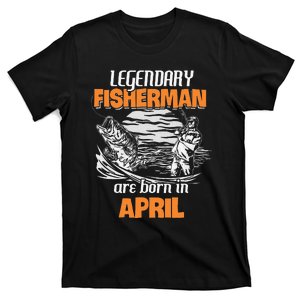 Fishing Legend Born In April Funny Fisherman Gift T-Shirt