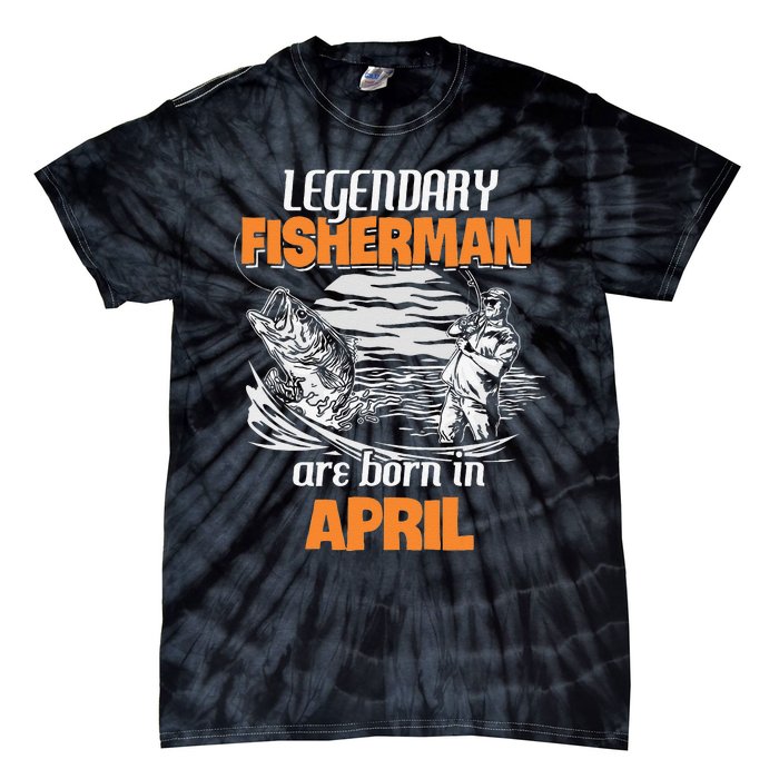 Fishing Legend Born In April Funny Fisherman Gift Tie-Dye T-Shirt